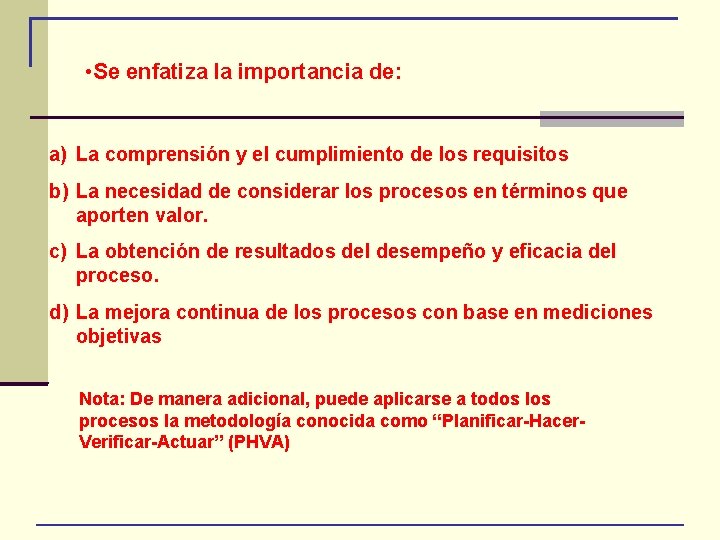  • Se enfatiza la importancia de: a) La comprensión y el cumplimiento de