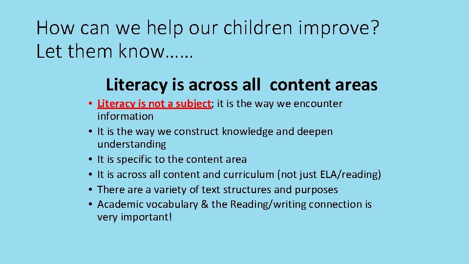 How can we help our children improve? Let them know…… Literacy is across all