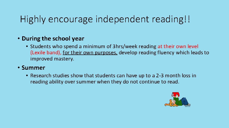 Highly encourage independent reading!! • During the school year • Students who spend a