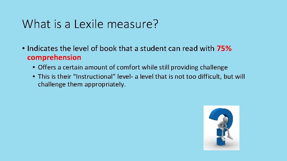 What is a Lexile measure? • Indicates the level of book that a student
