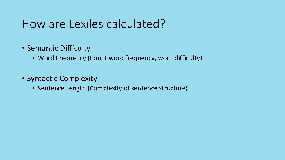 How are Lexiles calculated? • Semantic Difficulty • Word Frequency (Count word frequency, word