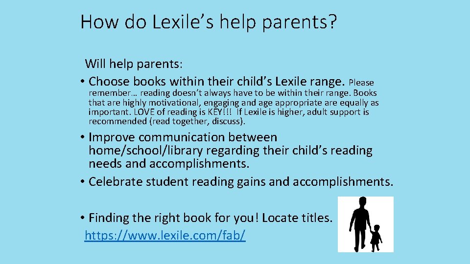 How do Lexile’s help parents? Will help parents: • Choose books within their child’s