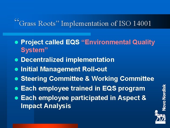 “Grass Roots” Implementation of ISO 14001 l l l Project called EQS “Environmental Quality