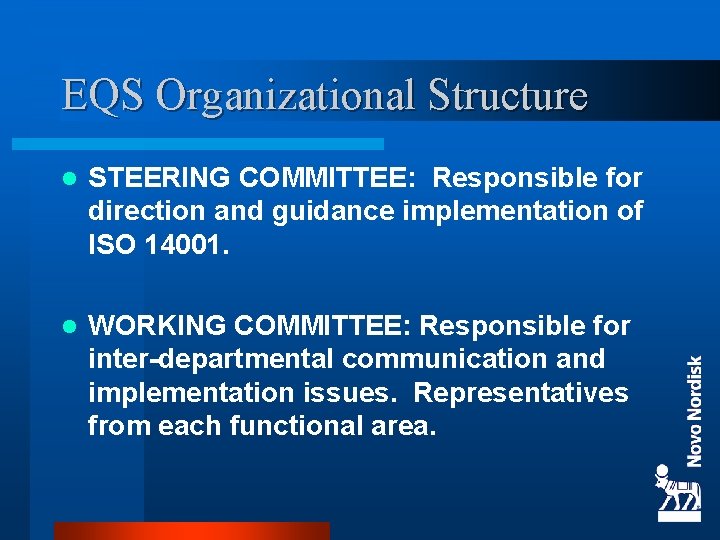 EQS Organizational Structure l STEERING COMMITTEE: Responsible for direction and guidance implementation of ISO