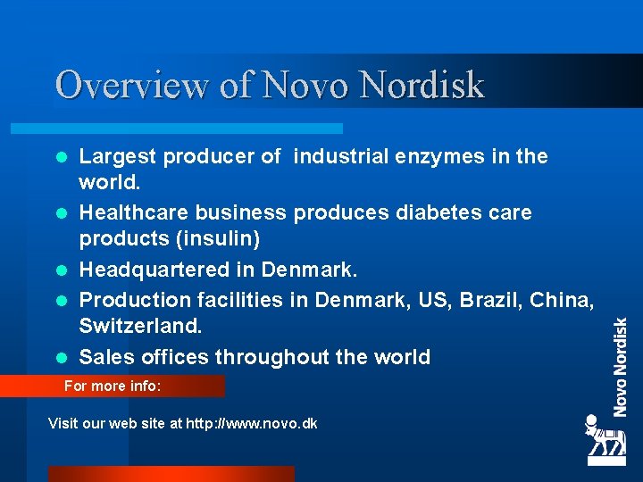 Overview of Novo Nordisk l l l Largest producer of industrial enzymes in the