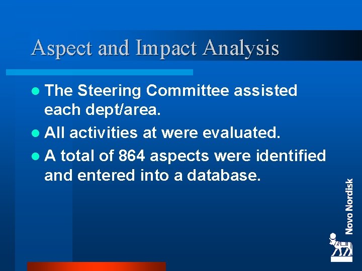 Aspect and Impact Analysis l The Steering Committee assisted each dept/area. l All activities