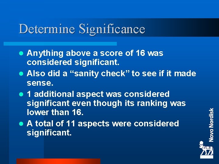 Determine Significance Anything above a score of 16 was considered significant. l Also did