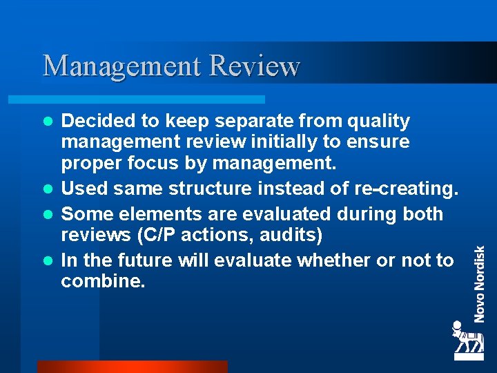 Management Review Decided to keep separate from quality management review initially to ensure proper