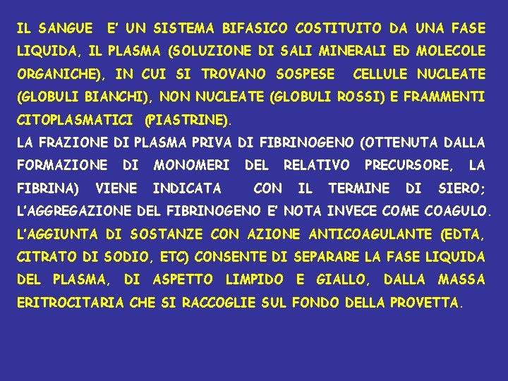 IL SANGUE E’ UN SISTEMA BIFASICO COSTITUITO DA UNA FASE LIQUIDA, IL PLASMA (SOLUZIONE