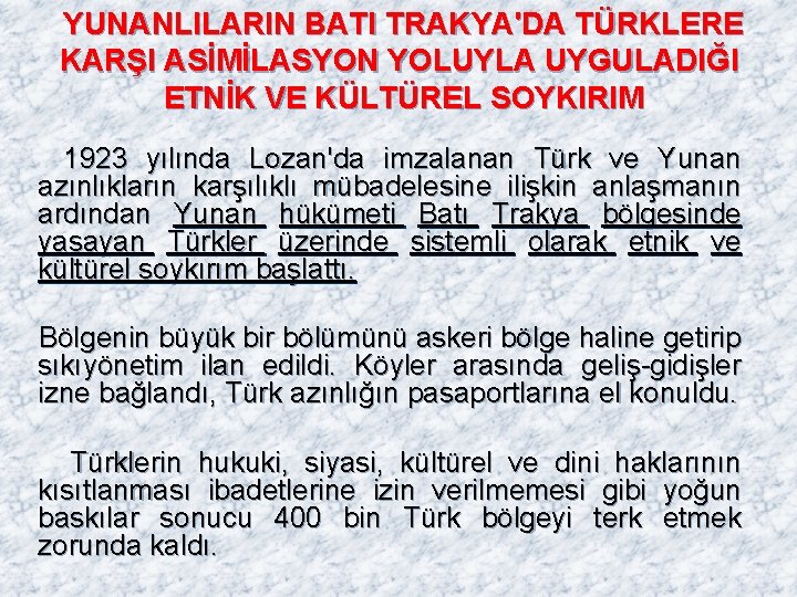  YUNANLILARIN BATI TRAKYA'DA TÜRKLERE KARŞI ASİMİLASYON YOLUYLA UYGULADIĞI ETNİK VE KÜLTÜREL SOYKIRIM 1923