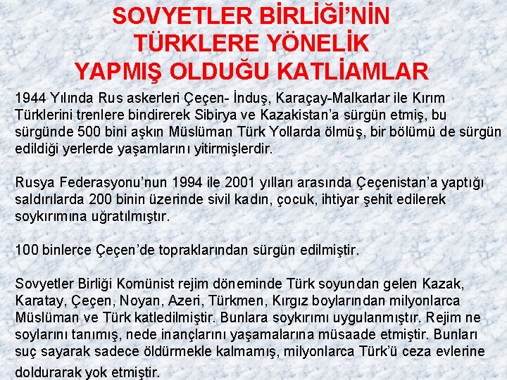 SOVYETLER BİRLİĞİ’NİN TÜRKLERE YÖNELİK YAPMIŞ OLDUĞU KATLİAMLAR 1944 Yılında Rus askerleri Çeçen- İnduş, Karaçay-Malkarlar