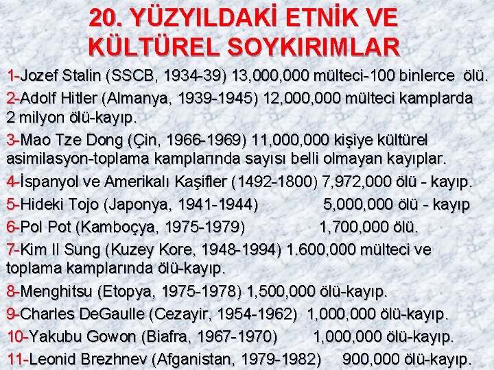 20. YÜZYILDAKİ ETNİK VE KÜLTÜREL SOYKIRIMLAR 1 -Jozef Stalin (SSCB, 1934 -39) 13, 000