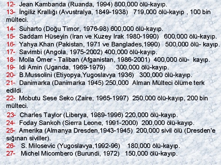 12 - Jean Kambanda (Ruanda, 1994) 800, 000 ölü-kayıp. 13 - İngiliz Krallığı (Avustralya,