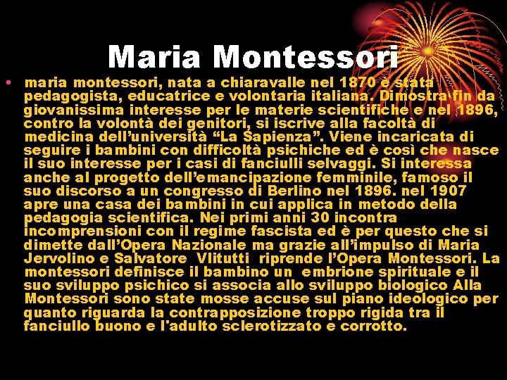 Maria Montessori • maria montessori, nata a chiaravalle nel 1870 è stata pedagogista, educatrice