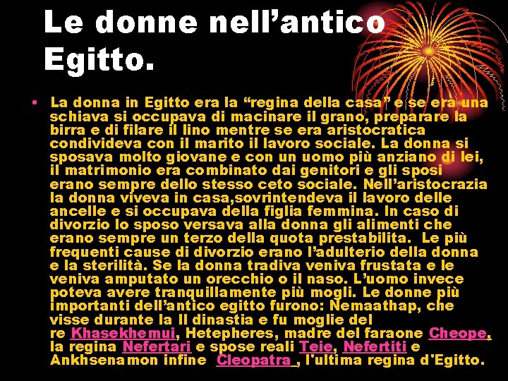 Le donne nell’antico Egitto. • La donna in Egitto era la “regina della casa”