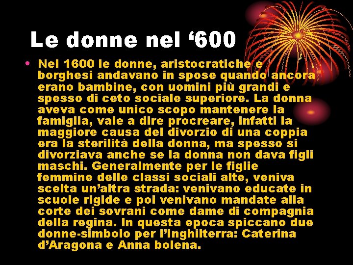 Le donne nel ‘ 600 • Nel 1600 le donne, aristocratiche e borghesi andavano