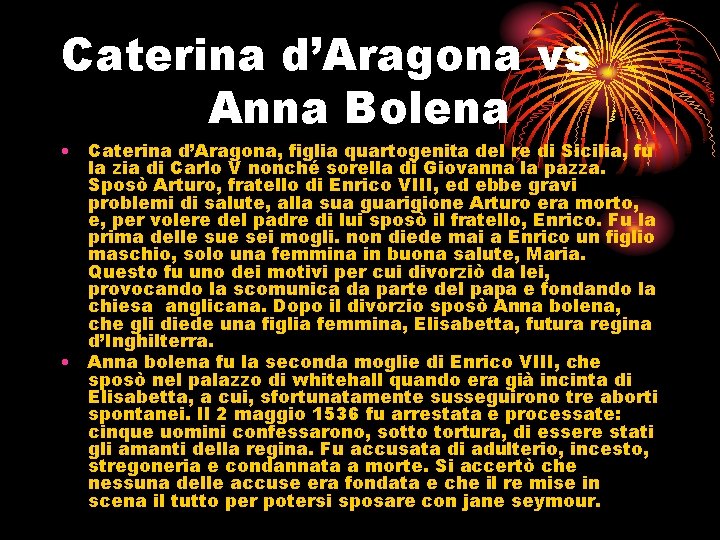Caterina d’Aragona vs Anna Bolena • Caterina d’Aragona, figlia quartogenita del re di Sicilia,