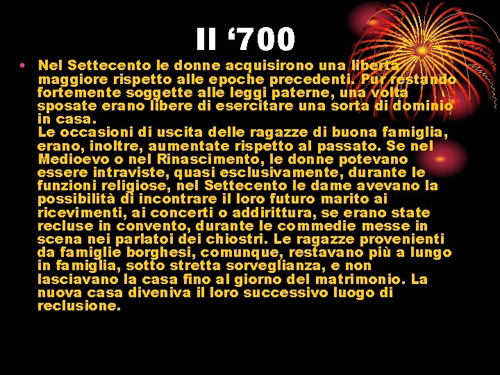 Il ‘ 700 • Nel Settecento le donne acquisirono una libertà maggiore rispetto alle