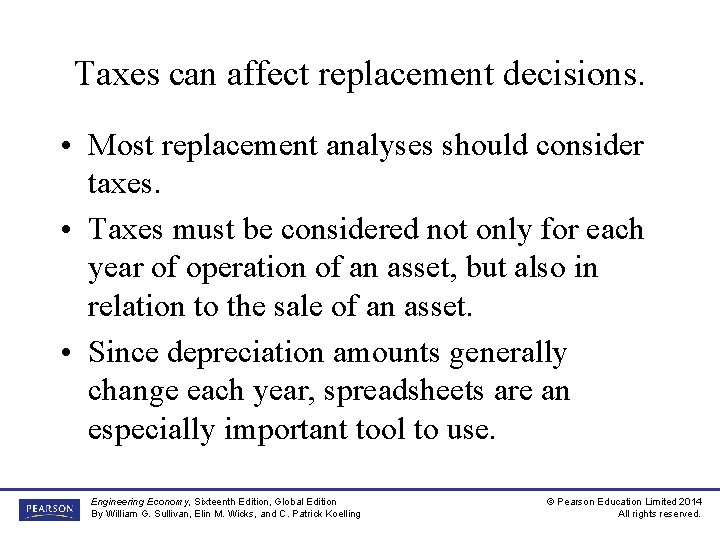 Taxes can affect replacement decisions. • Most replacement analyses should consider taxes. • Taxes