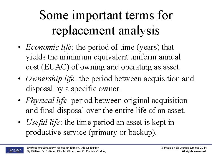 Some important terms for replacement analysis • Economic life: the period of time (years)