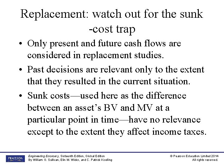 Replacement: watch out for the sunk -cost trap • Only present and future cash