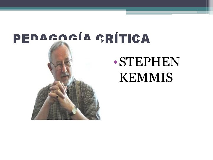 PEDAGOGÍA CRÍTICA • STEPHEN KEMMIS 