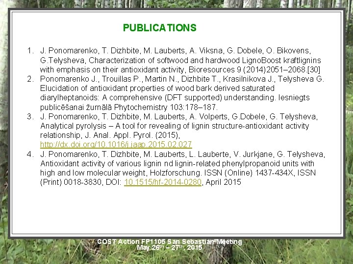 PUBLICATIONS 1. J. Ponomarenko, T. Dizhbite, M. Lauberts, A. Viksna, G. Dobele, O. Bikovens,