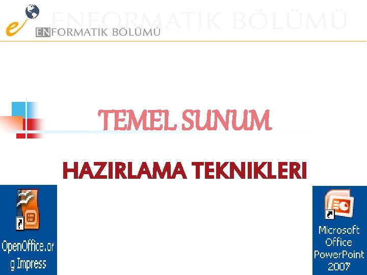 TEMEL SUNUM HAZIRLAMA TEKNIKLERI 1 