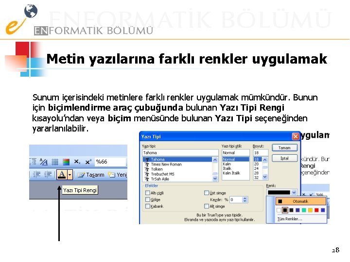 Metin yazılarına farklı renkler uygulamak Sunum içerisindeki metinlere farklı renkler uygulamak mümkündür. Bunun için