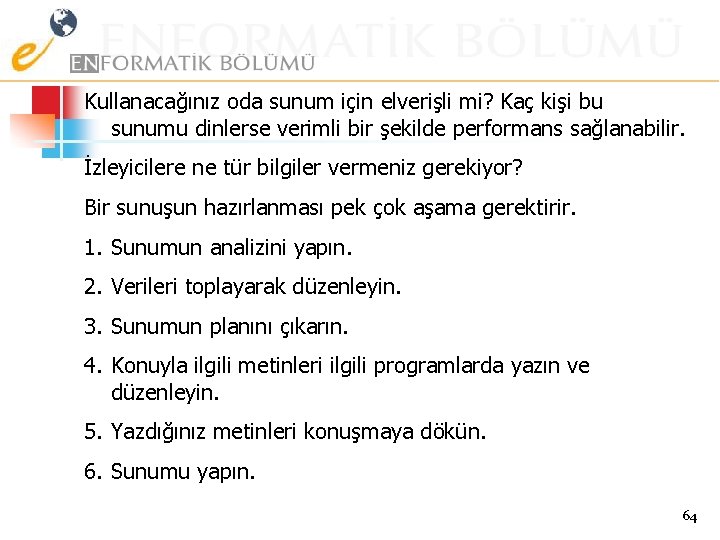 Kullanacağınız oda sunum için elverişli mi? Kaç kişi bu sunumu dinlerse verimli bir şekilde