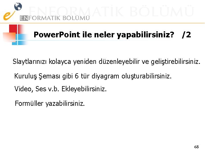 Power. Point ile neler yapabilirsiniz? /2 Slaytlarınızı kolayca yeniden düzenleyebilir ve geliştirebilirsiniz. Kuruluş Şeması