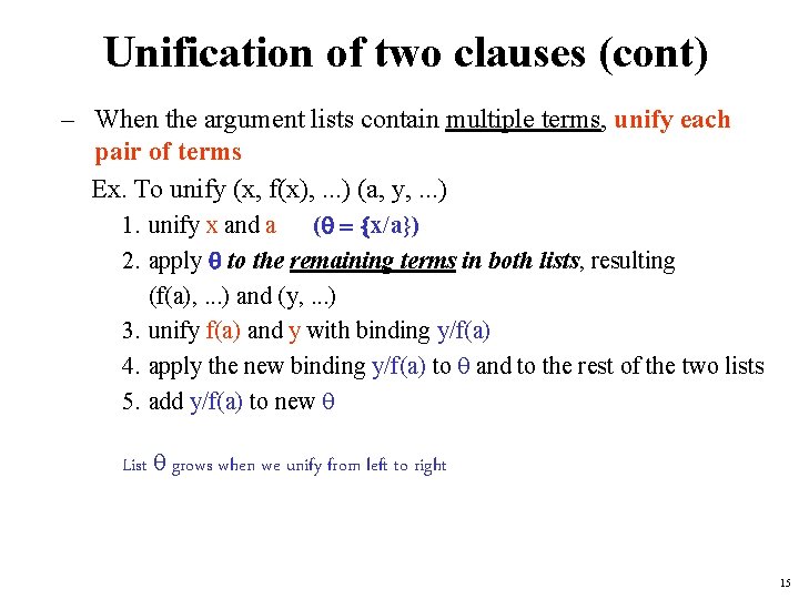 Unification of two clauses (cont) – When the argument lists contain multiple terms, unify