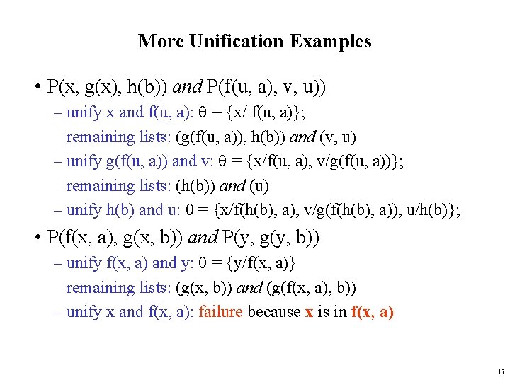 More Unification Examples • P(x, g(x), h(b)) and P(f(u, a), v, u)) – unify