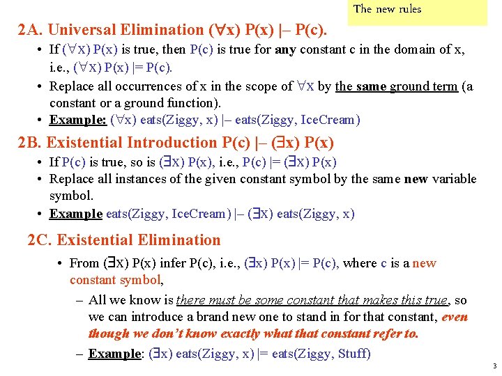 2 A. Universal Elimination ( x) P(x) |– P(c). The new rules • If