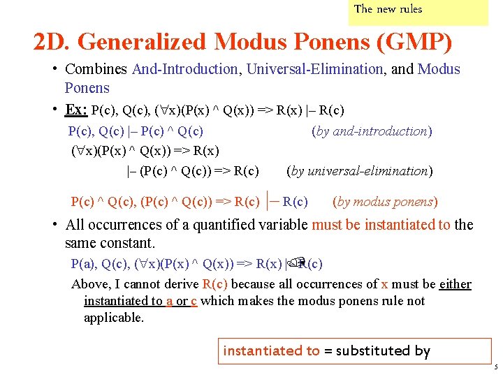 The new rules 2 D. Generalized Modus Ponens (GMP) • Combines And-Introduction, Universal-Elimination, and