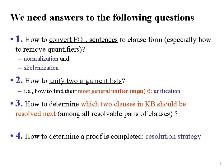 We need answers to the following questions • 1. How to convert FOL sentences