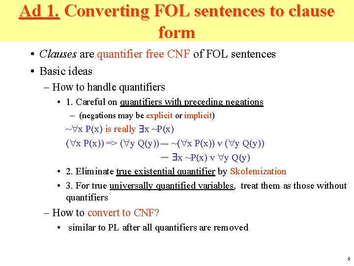 Ad 1. Converting FOL sentences to clause form • Clauses are quantifier free CNF