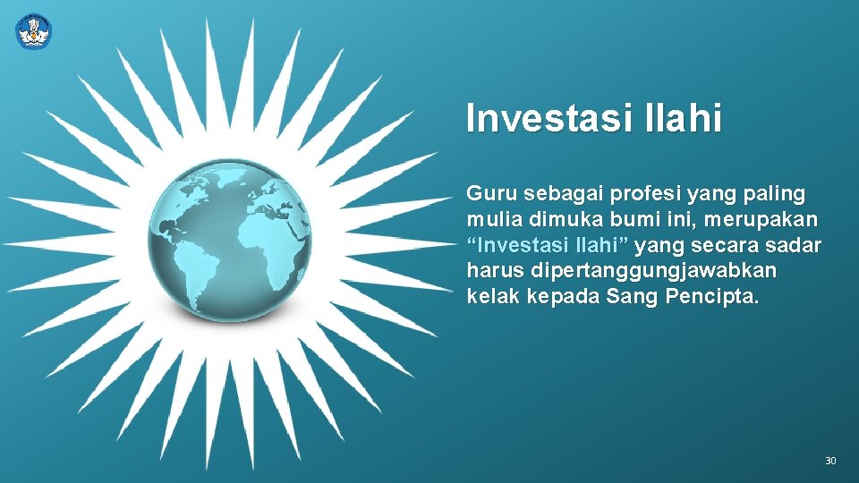 Investasi Ilahi Guru sebagai profesi yang paling mulia dimuka bumi ini, merupakan “Investasi Ilahi”