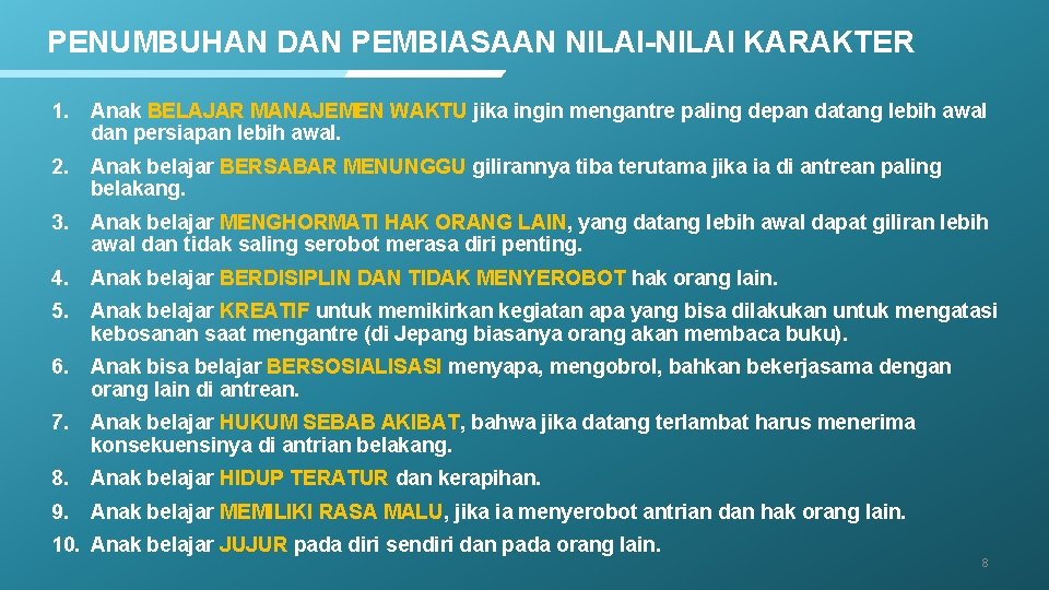 PENUMBUHAN DAN PEMBIASAAN NILAI-NILAI KARAKTER 1. Anak BELAJAR MANAJEMEN WAKTU jika ingin mengantre paling