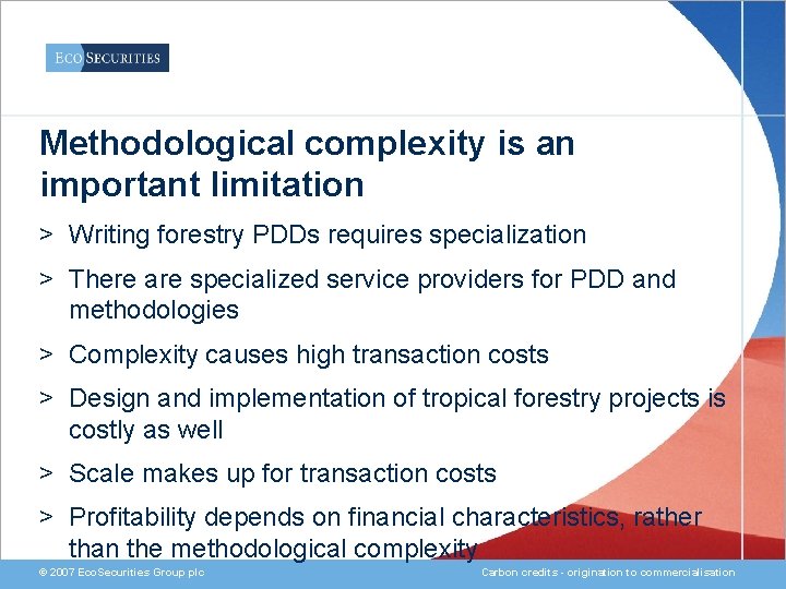 Methodological complexity is an important limitation > Writing forestry PDDs requires specialization > There