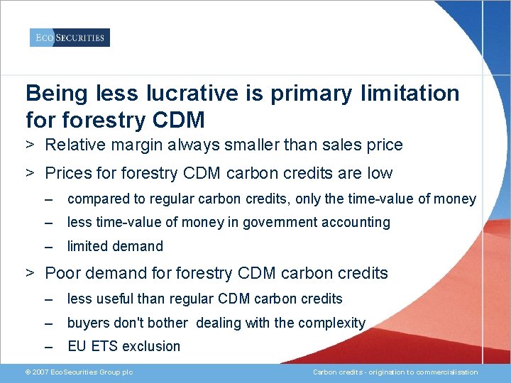 Being less lucrative is primary limitation forestry CDM > Relative margin always smaller than