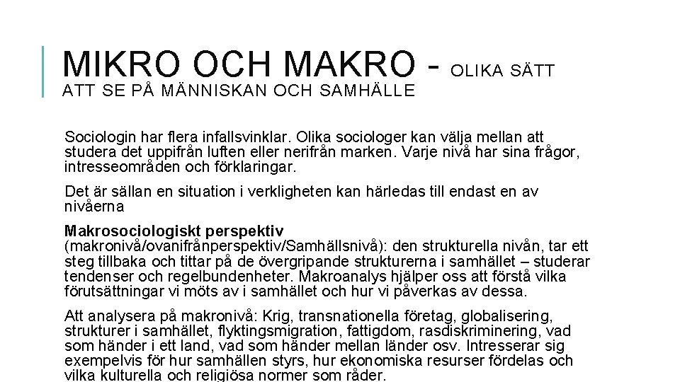 MIKRO OCH MAKRO - OLIKA SÄTT ATT SE PÅ MÄNNISKAN OCH SAMHÄLLE Sociologin har