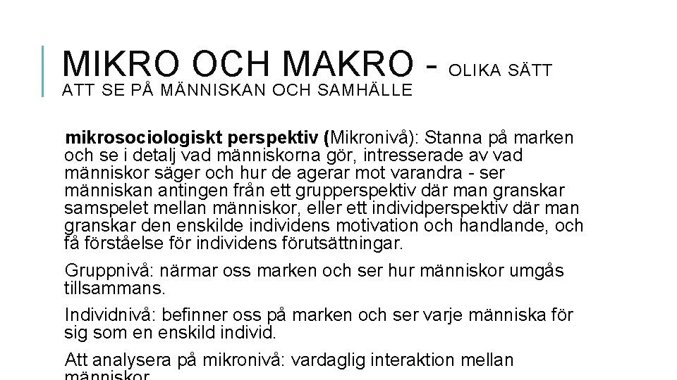 MIKRO OCH MAKRO - OLIKA SÄTT ATT SE PÅ MÄNNISKAN OCH SAMHÄLLE mikrosociologiskt perspektiv