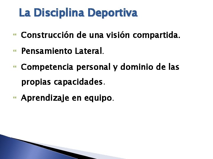 La Disciplina Deportiva Construcción de una visión compartida. Pensamiento Lateral. Competencia personal y dominio