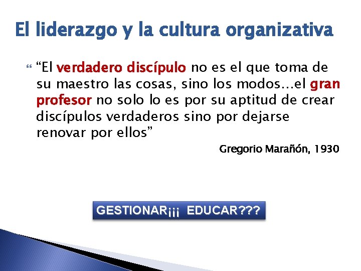 El liderazgo y la cultura organizativa “El verdadero discípulo no es el que toma