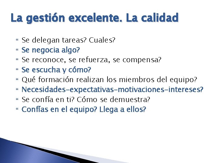 La gestión excelente. La calidad Se delegan tareas? Cuales? Se negocia algo? Se reconoce,