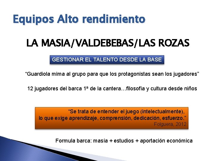 Equipos Alto rendimiento LA MASIA/VALDEBEBAS/LAS ROZAS GESTIONAR EL TALENTO DESDE LA BASE “Guardiola mima