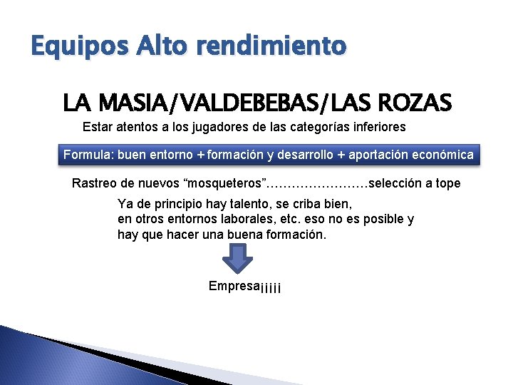 Equipos Alto rendimiento LA MASIA/VALDEBEBAS/LAS ROZAS Estar atentos a los jugadores de las categorías