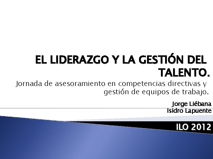 EL LIDERAZGO Y LA GESTIÓN DEL TALENTO. Jornada de asesoramiento en competencias directivas y