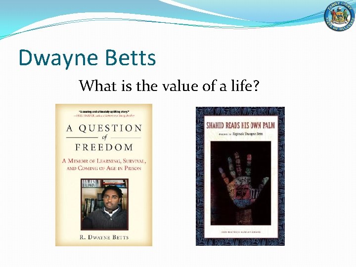 Dwayne Betts What is the value of a life? 